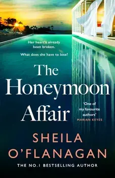 The Honeymoon Affair. Don't miss the gripping and romantic new contemporary novel from No. 1 bestselling author Sheila O'Flanagan!, Hardback/Sheila O'Flanagan