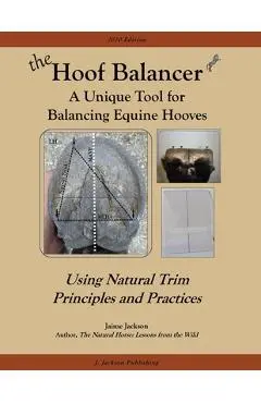 The Hoof Balancer: A Unique Tool for Balancing Equine Hooves - Jaime Jackson