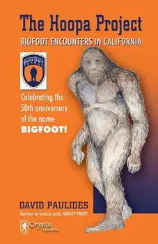 The Hoopa Project: Bigfoot Encounters in California, Paperback/David Paulides