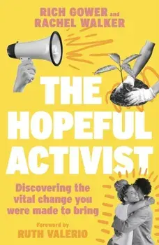 The Hopeful Activist. Discovering the vital change you were made to bring, Paperback/Rachel Walker