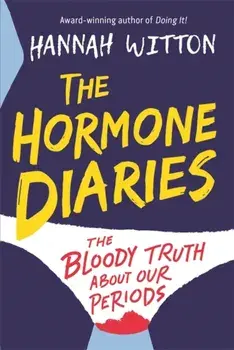 The Hormone Diaries. The Bloody Truth About Our Periods, Paperback/Hannah Witton