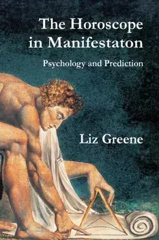 The Horoscope in Manifestation: Psychology and Prediction, Paperback/Liz Greene