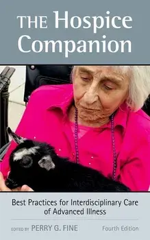 The Hospice Companion: Best Practices for Interdisciplinary Care of Advanced Illness, Paperback/Perry G. Fine
