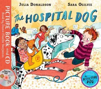 The Hospital Dog. Book and CD Pack/Julia Donaldson