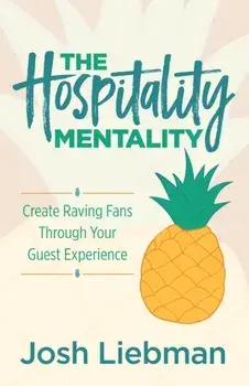 The Hospitality Mentality. Create Raving Fans Through Your Guest Experience, Paperback/Josh Liebman