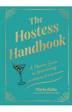 The Hostess Handbook: A Modern Guide to Entertaining - Maria Zizka