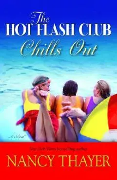 The Hot Flash Club Chills Out - Nancy Thayer