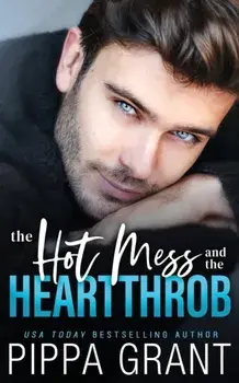 The Hot Mess and the Heartthrob, Paperback/Pippa Grant