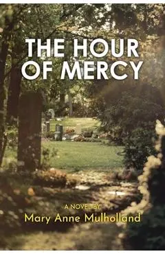 The Hour of Mercy - Mary Anne Mulholland