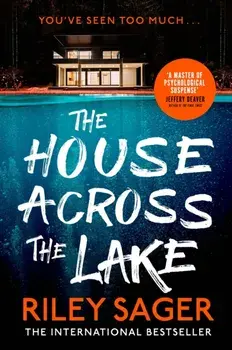 The House Across the Lake. the utterly gripping new psychological suspense thriller from the internationally bestselling author, Paperback/Riley Sager