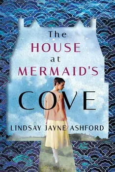 The House at Mermaid's Cove, Paperback/Lindsay Jayne Ashford