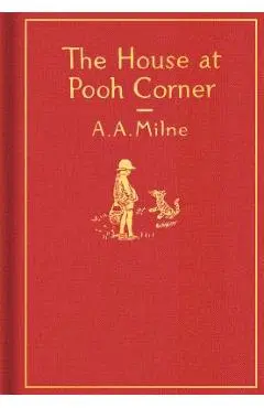 The House at Pooh Corner: Classic Gift Edition - A. A. Milne