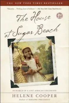 The House at Sugar Beach: In Search of a Lost African Childhood, Paperback/Helene Cooper