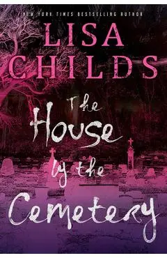 The House by the Cemetery - Lisa Childs