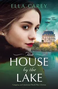 The House by the Lake, Paperback/Ella Carey