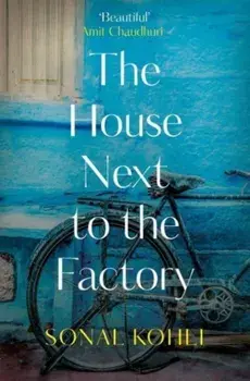 The House Next to the Factory. As heard on BBC Radio 4 Book at Bedtime, Paperback/Sonal Kohli