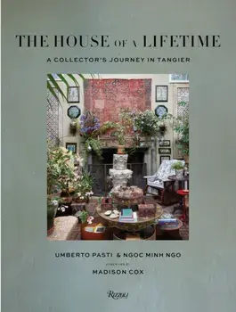The House of a Lifetime. A Collector's Journey in Tangier, Hardback/Ngoc Minh Ngo