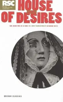 The House of Desires, Paperback/Sor Juana Ines de La Cruz
