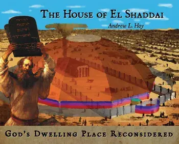The House of El Shaddai: God's Dwelling Place Reconsidered, Hardcover/Andrew L. Hoy