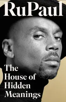 The House of Hidden Meanings. A Memoir, Hardback/RuPaul