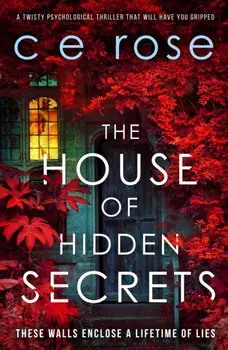 The House of Hidden Secrets, Paperback/CE Rose