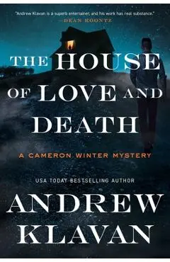 The House of Love and Death: A Cameron Winter Mystery - Andrew Klavan