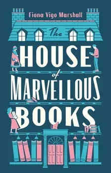 The House of Marvellous Books, Hardback/Fiona Vigo Marshall