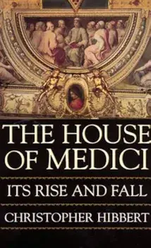 The House of Medici, Paperback/Christopher Hibbert