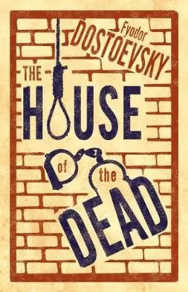 The House of the Dead | Feodor Mihailovici Dostoievski
