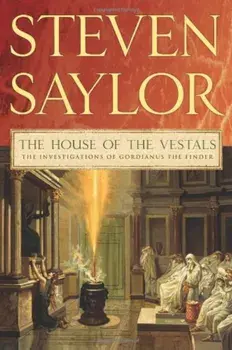 The House of the Vestals: The Investigations of Gordianus the Finder, Paperback/Steven Saylor