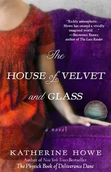 The House of Velvet and Glass, Paperback/Katherine Howe