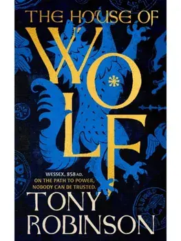 The House of Wolf. The first in an iconic new historical fiction series from the much loved Sir Tony Robinson, Paperback/Tony Robinson