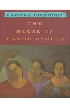 The House on Mango Street - Sandra Cisneros