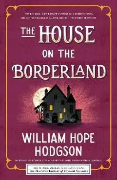 The House on the Borderland - William Hope Hodgson