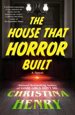 The House That Horror Built - Christina Henry