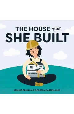 The House That She Built - Mollie Elkman