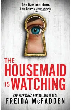 The Housemaid Is Watching - Freida Mcfadden