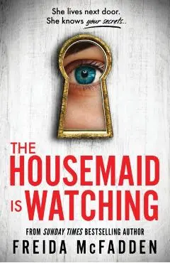 The Housemaid is Watching - Freida McFadden