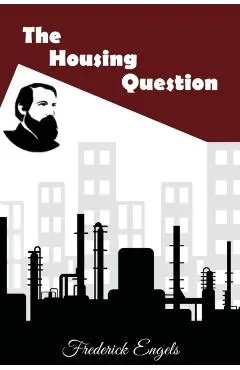 The Housing Question - Frederick Engels