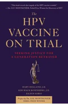 The Hpv Vaccine on Trial: Seeking Justice for a Generation Betrayed - Mary Holland