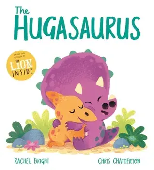 The Hugasaurus, Paperback/Rachel Bright