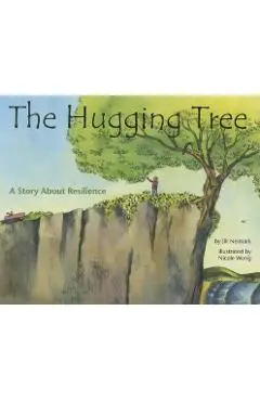 The Hugging Tree: A Story about Resilience - Jill Neimark