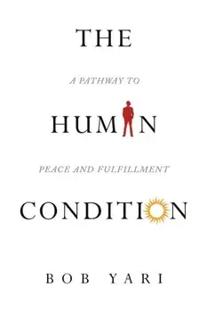 The Human Condition: A Pathway to Peace and Fulfillment, Paperback/***