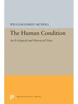 The Human Condition. An Ecological and Historical View, Paperback/William Hardy McNeill