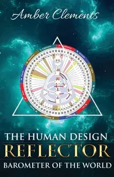 The Human Design Reflector: Barometer of the World, Paperback/Amber Clements