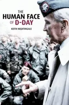 The Human Face of D-Day. Walking the Battlefields of Normandy: Essays, Reflections, and Conversations with Veterans of the Longest Day, Hardback/***