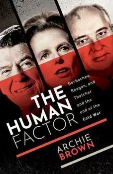 The Human Factor. Gorbachev, Reagan, and Thatcher and the End of the Cold War, Paperback/***