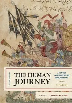 The Human Journey: A Concise Introduction to World History, Prehistory to 1450, Volume 1, Second Edition, Paperback/Kevin Reilly