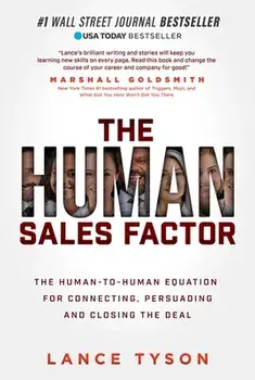The Human Sales Factor: The Human-To-Human Equation for Connecting, Persuading, and Closing the Deal, Paperback/Lance Tyson