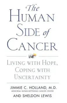The Human Side of Cancer: Living with Hope, Coping with Uncertainty, Paperback/Jimmie Holland
